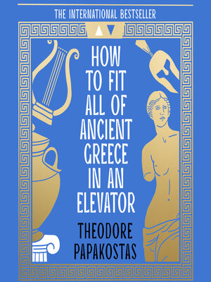 cover image of How to Fit All of Ancient Greece in an Elevator